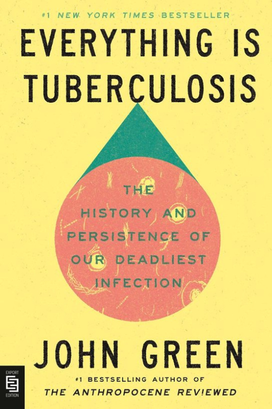 Everything Is Tuberculosis -  John Green