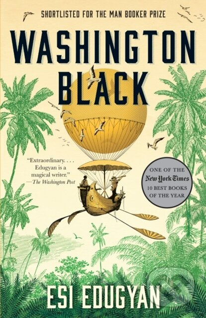 Washington Black (Man Booker Prize Finalist) - Esi Edugyan