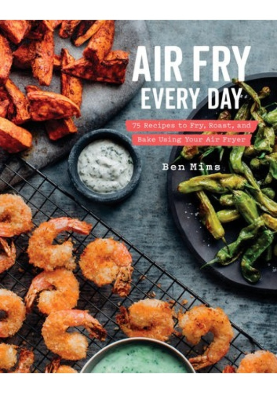 Air Fry Every Day, Faster, Lighter, Crispier Potter/Ten Speed/Harmony/Rodale