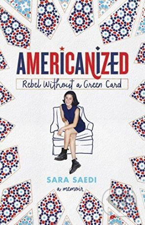 Americanized (Rebel Without a Green Card) - Sara Saedi - kniha z kategorie Autobiografie