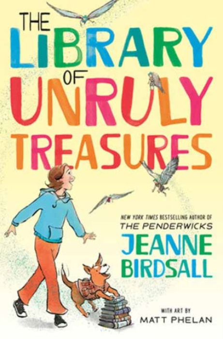 Random House USA Inc Library of Unruly Treasures - Birdsall, Jeanne a Phelan, Matt