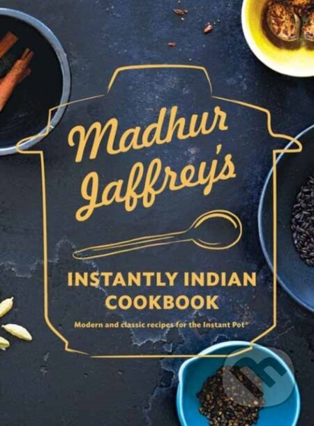 Madhur Jaffrey's Instantly Indian Cookbook (Modern and Classic Recipes for the Instant Pot) - kniha z kategorie Zdraví a životní styl
