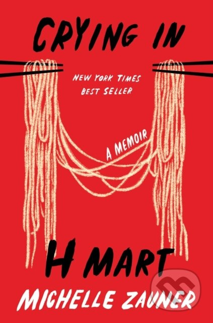 Crying in H Mart (A Memoir) - Michelle Zauner