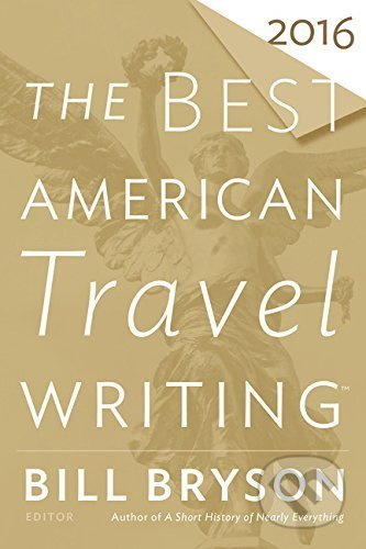 The Best American Travel Writing 2016 - Bill Bryson - kniha z kategorie Cestopisy