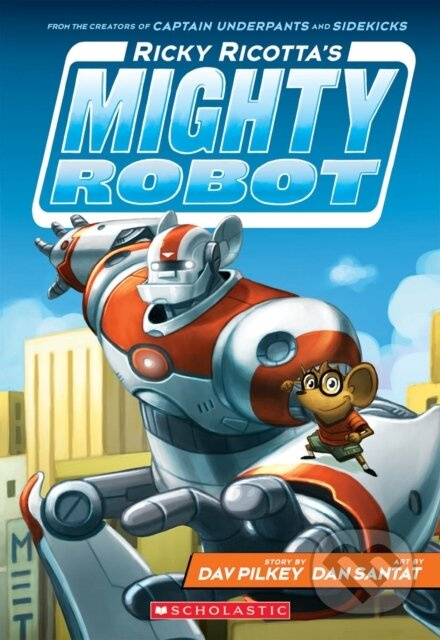 Ricky Ricotta´s Mighty Robot (Ricky Ricotta´s Mighty Robot #1) (1) - kniha z kategorie Pro děti