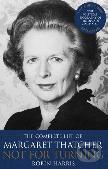 Not For Turning (The Complete Life of Margaret Thatcher) - kniha z kategorie Životopisy