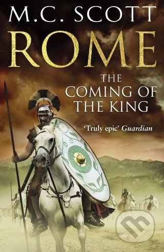 Rome: The Coming of the King - M.C. Scott - kniha z kategorie Thrillery