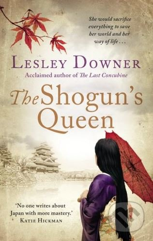 The Shogun's Queen - Lesley Downer - kniha z kategorie Beletrie
