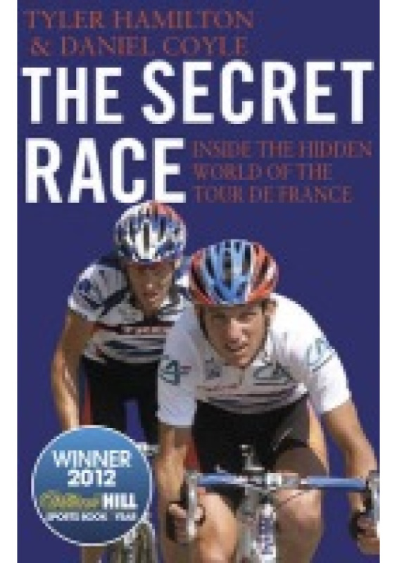 Secret Race, Inside the Hidden World of the Tour de France: Doping, Cover-ups, and Winning at All Costs Transworld Publishers Ltd
