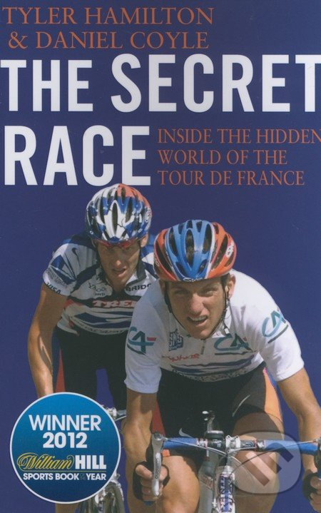 Secret Race, Inside the Hidden World of the Tour de France: Doping, Cover-ups, and Winning at All Costs Transworld Publishers Ltd