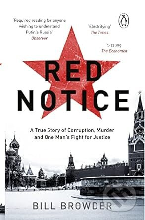 Red Notice, A True Story of Corruption, Murder and how I became Putin’s no. 1 enemy Transworld Publishers Ltd