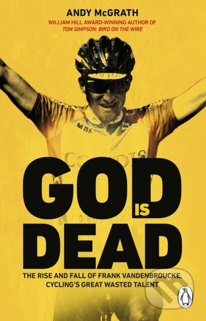 God is Dead (The Rise and Fall of Frank Vandenbroucke, Cycling's Great Wasted Talent) - kniha z kategorie Sport