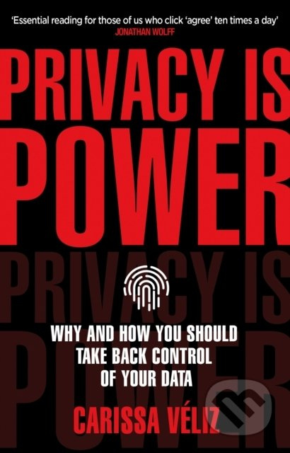Privacy Is Power (Why and How You Should Take Back Control of Your Data) - kniha z kategorie Humanitní a společenské vědy