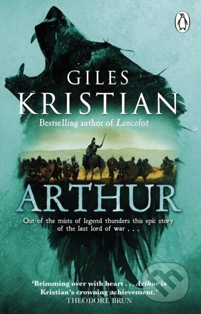 Arthur (Out of the mists of myth and legend thunders the ultimate Arthurian tale from the Sunday Times bestselling author of Lancelot) - kniha z…