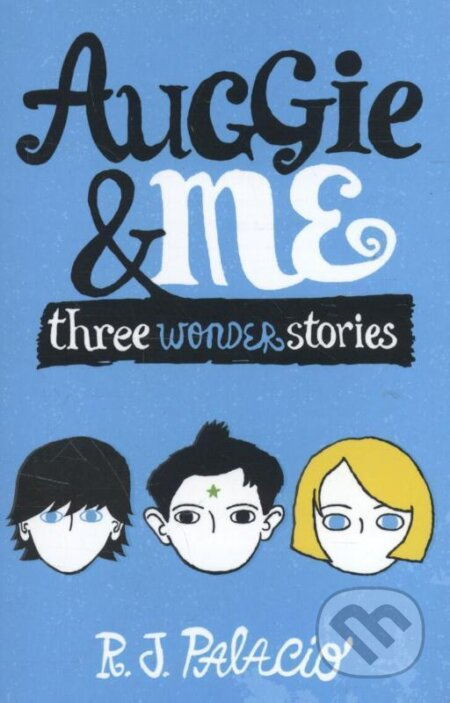 Auggie & Me: Three Wonder Stories - R.J. Palacio - kniha z kategorie Pro děti