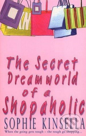 The Secret Dreamworld of a Shopaholic - Sophie Kinsella - kniha z kategorie Romantická