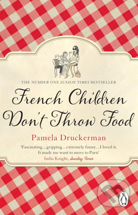 French Children Don't Throw Food - Pamela Druckerman - kniha z kategorie Beletrie