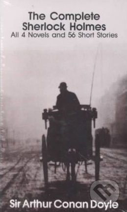 The Complete Sherlock Holmes - Arthur Conan Doyle