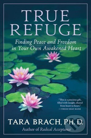 True Refuge (Finding Peace and Freedom in Your Own Awakened Heart) - kniha z kategorie Odborné a naučné