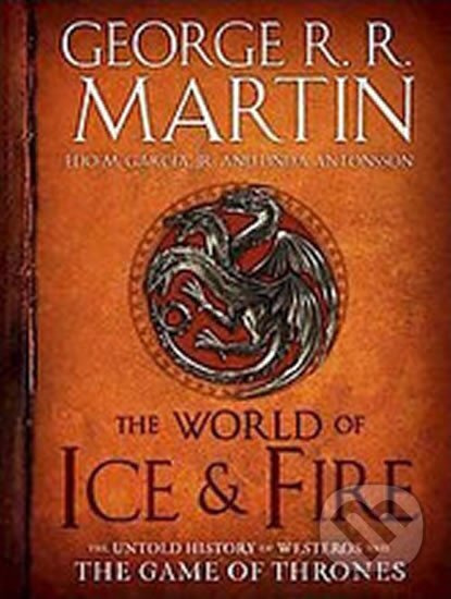 The World of Ice & Fire - The Untold History - R. R. George Martin
