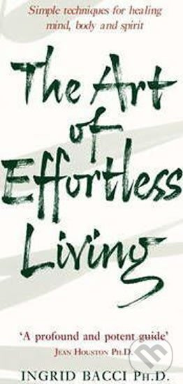 The Art Of Effortless Living - Ingrid Bacci