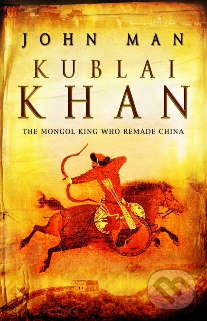 Kublai Khan - John Man