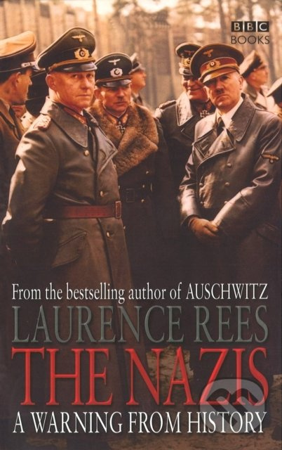 The Nazis (A Warning From History) - Laurence Rees - kniha z kategorie Historie