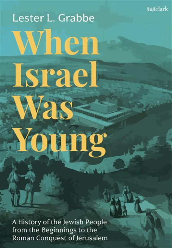 Bloomsbury Publishing PLC When Israel Was Young - Grabbe, Dr. Lester L. (University of Hull, UK)