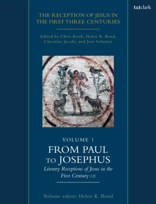 Bloomsbury Publishing PLC Reception of Jesus in the First Three Centuries: Volume 1
