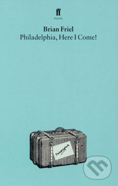 Philadelphia, Here I Come - Brian Friel - kniha z kategorie Drama a divadelní hry