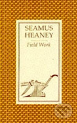 Field Work - Seamus Heaney, Seamus Heaney