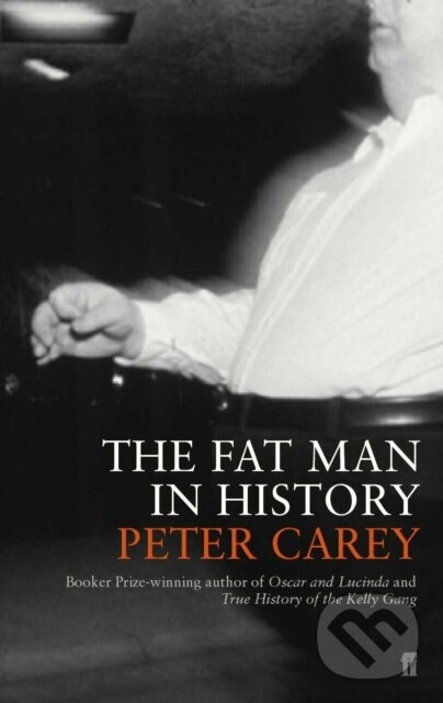 The Fat Man in History - Peter Carey - kniha z kategorie Beletria