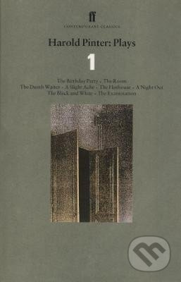 Harold Pinter Plays 1: The Birthday Party; The Room; The Dumb Waiter; A Slight Ache; The Hothouse; A Night Out; The Black and White; The Examination