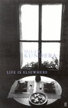 Life Is Elsewhere - Milan Kundera