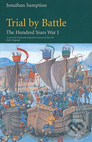 Hundred Years War Vol 1 : Trial by Battle - Jonathan Sumption - kniha z kategorie Thrillery