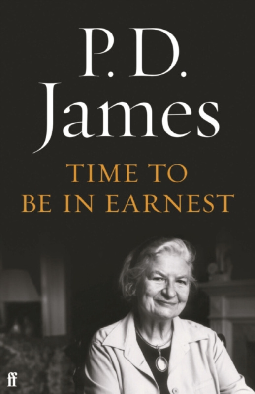 Time to Be in Earnest - Phylis Dorothy Jamesová