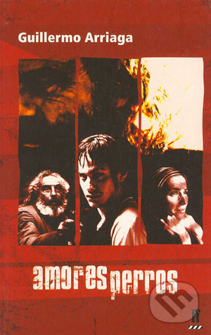 Amores perros - Guillermo Arriaga - kniha z kategorie Beletrie