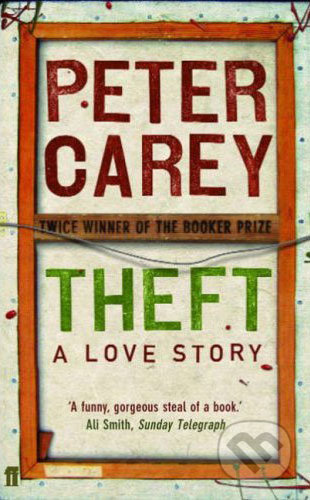 Theft: A Love Story - Peter Carey - kniha z kategorie Beletrie