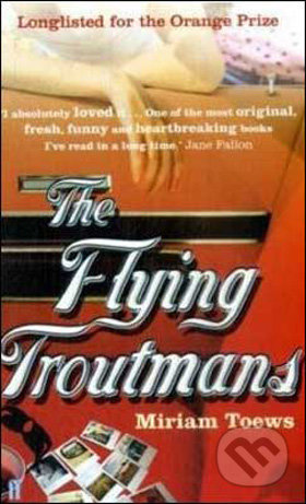 The Flying Troutmans - Miriam Toews - kniha z kategorie Beletrie