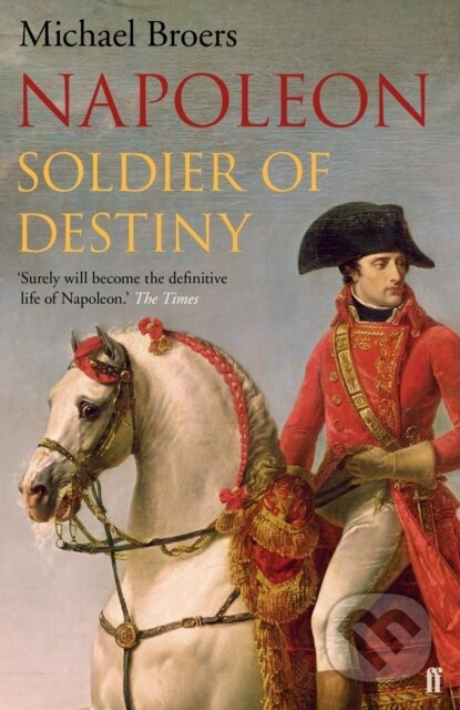 Napoleon Soldier Of Destiny (Soldier of Destiny) - Michael Broers - kniha z kategorie Historie