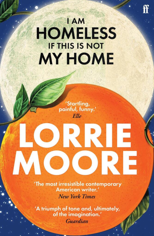 I Am Homeless If This Is Not My Home - Lorrie Moore - kniha z kategorie Společenská beletrie