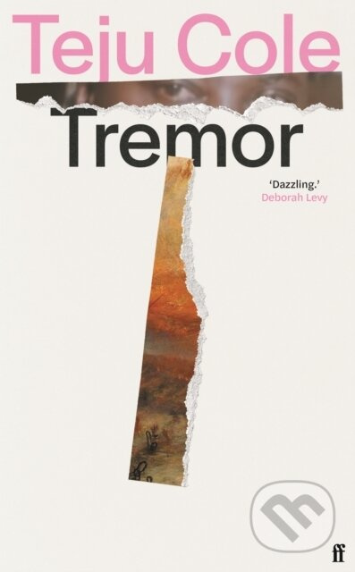 Tremor ('Dazzling.' Deborah Levy) - Teju Cole