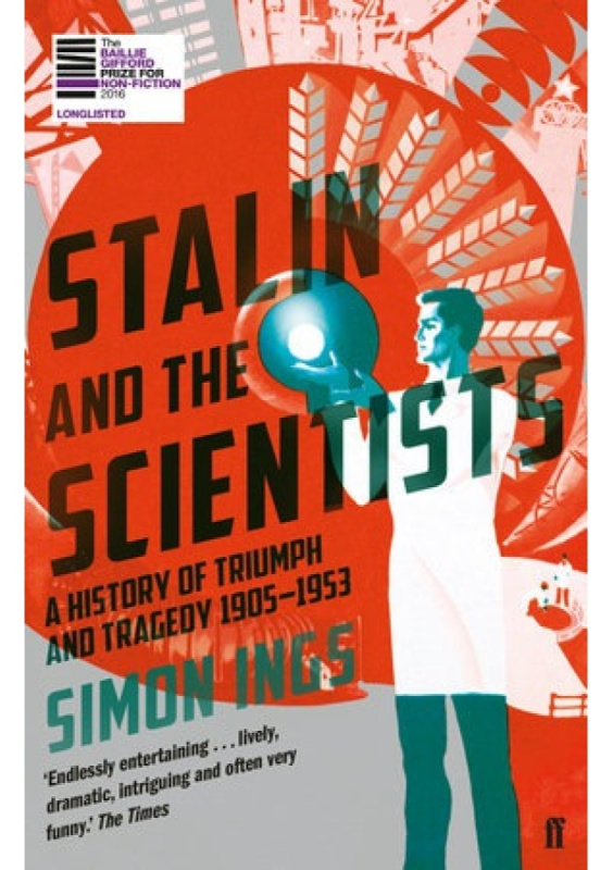 Stalin and the Scientists, A History of Triumph and Tragedy 1905–1953 FABER & FABER