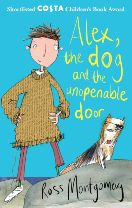 Alex, the Dog and the Unopenable Door - Ross Montgomery