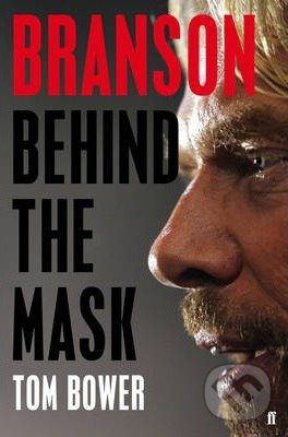 Branson: Behind the Mask - Tom Bower - kniha z kategorie Životopisy