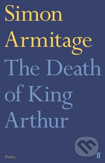The Death of King Arthur - Simon Armitage - kniha z kategorie Poezie