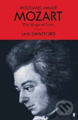 Mozart (The Reign of Love) - Jan Swafford - kniha z kategorie Hudba