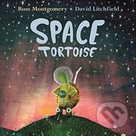 Space Tortoise - Ross Montgomery, David Litchfield (ilustrácie) - kniha z kategorie Pohádky