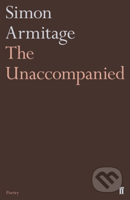 The Unaccompanied - Simon Armitage - kniha z kategorie Poezie