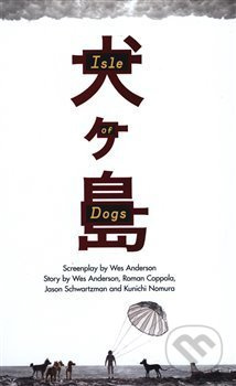 Isle of Dogs: The Screenplay - Wes  Anderson - kniha z kategorie Beletrie